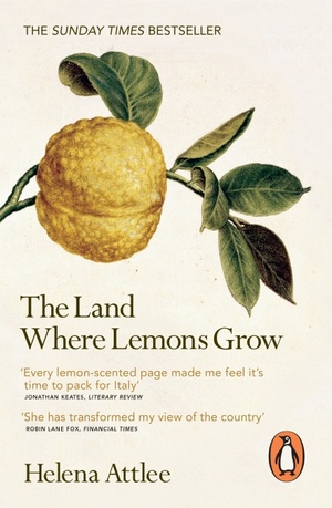 The Land Where Lemons Grow: The Story of Italy and its Citrus Fruit by Helena Attlee
