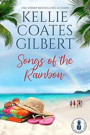 Songs of the Rainbow by Kellie Coates Gilbert, Kellie Coates Gilbert