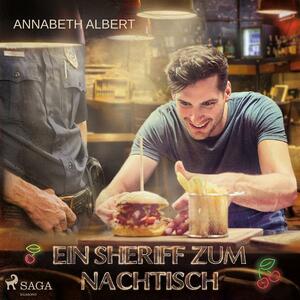 Ein Sheriff zum Nachtisch by Annabeth Albert