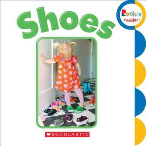 Shoes (Rookie Toddler) by Scholastic, Inc