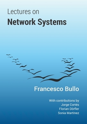 Lectures on Network Systems by Francesco Bullo