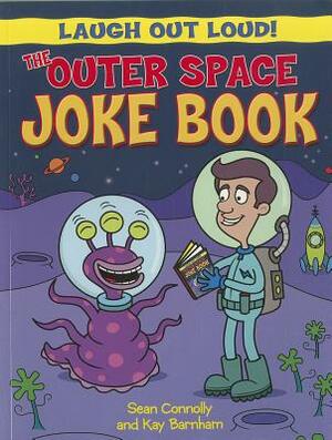 The Outer Space Joke Book by Sean Connolly, Kay Barnham