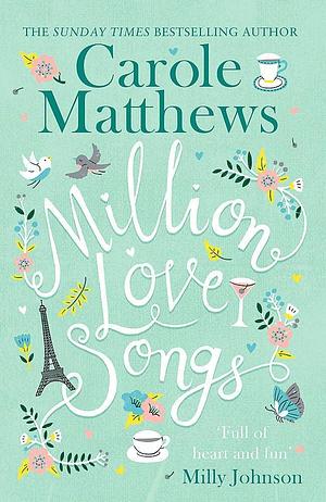 Million Love Songs: The laugh-out-loud, feel-good summer read of 2018 by Carole Matthews, Carole Matthews