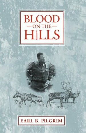 Blood on the Hills by Earl B. Pilgrim, Eileen Riche, Burton K. Janes