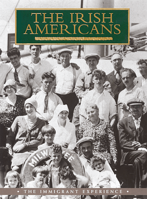 The Irish Americans: The Immigrant Experience by William D. Griffin