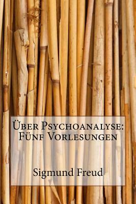 Über Psychoanalyse: Fünf Vorlesungen by Sigmund Freud