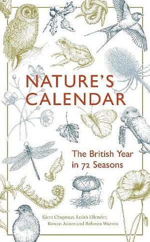 Nature's Calendar: The British Year in 72 Seasons by Kiera Chapman, Rowan Jaines