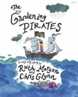 The Gardening Pirates by Ruth Morgan, Chris Glynn