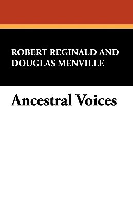 Ancestral Voices by R. Menville Douglas Reginald, Douglas Menville, Robert Reginald