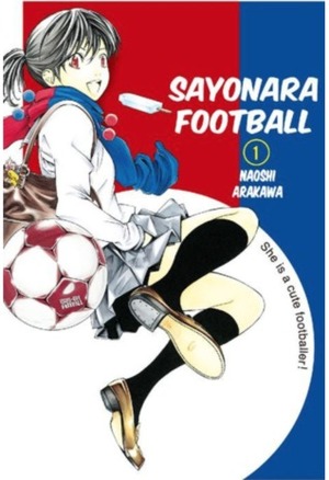 Sayonara, Football, Vol. 1 by Naoshi Arakawa