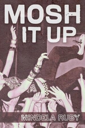 Mosh It Up by Mindela Ruby