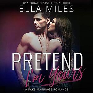 Pretend I'm Yours by Ella Miles