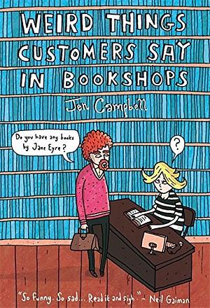 Weird Things Customers Say in Bookshops by Jen Campbell