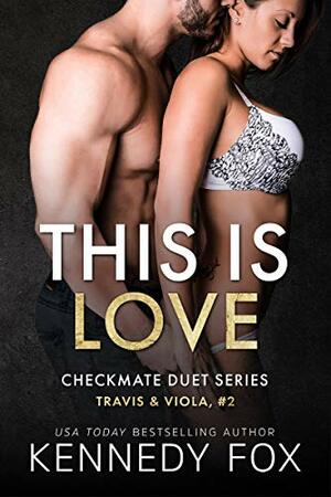 This is Love: Travis & Viola, #2 by Kennedy Fox