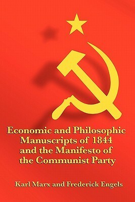 Economic and Philosophic Manuscripts of 1844 and the Manifesto of the Communist Party by Karl Marx, Friedrich Engels, Martin Milligan