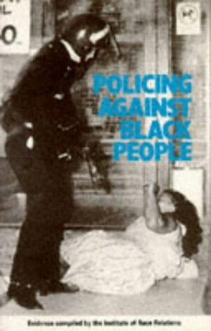 Policing Against Black People by Institute of Race Relations