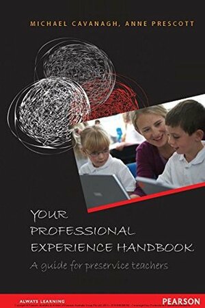 Your Professional Experience Handbook by Anne Prescott, Michael Cavanagh