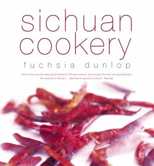 Sichuan Cookery by Fuchsia Dunlop