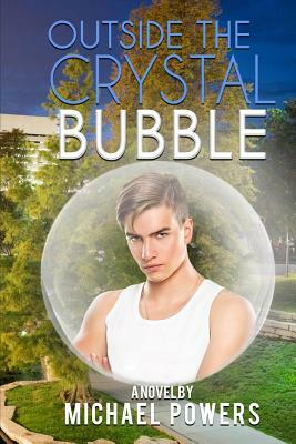 Outside The Crystal Bubble by Michael Powers