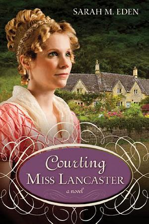 Courting Miss Lancaster by Sarah M. Eden