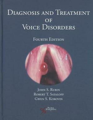 Diagnosis and Treatment of Voice Disorders (Revised) by John S. Rubin, Rubin