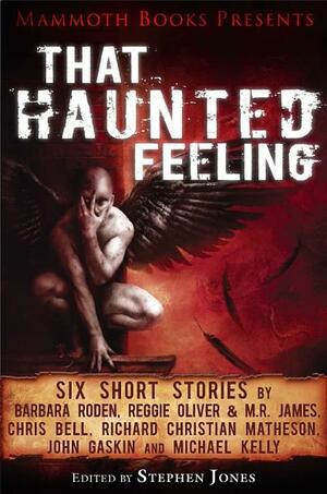 Mammoth Books presents That Haunted Feeling by Chris Bell, Barbara Roden, John Gaskin