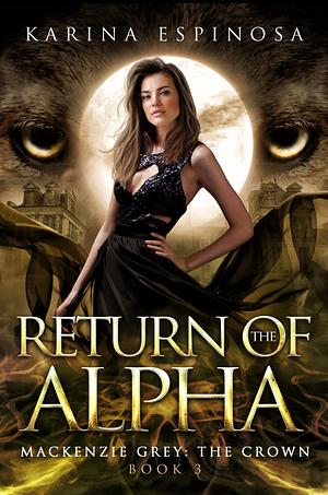 Return of the Alpha: The Crown by Karina Espinosa