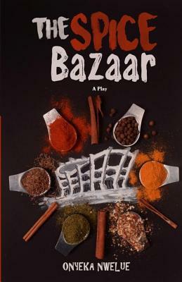 The Spice Bazaar by Onyeka Nwelue