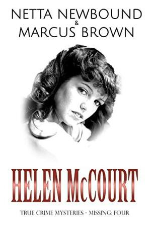 Helen McCourt: True Crime Mysteries - Missing 4 by Marcus Brown, Netta Newbound