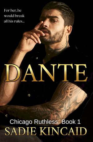 Dante: Chicago Ruthless Book 1 by Sadie Kincaid
