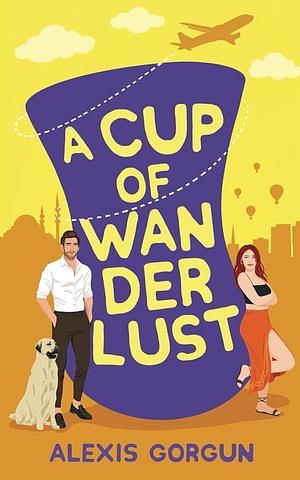 A Cup of Wanderlust by Alexis Gorgun