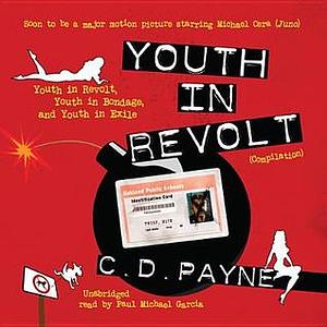 Youth in Revolt (Compilation): Youth in Revolt, Youth in Bondage, and Youth in Exile by C.D. Payne, Richard Powers