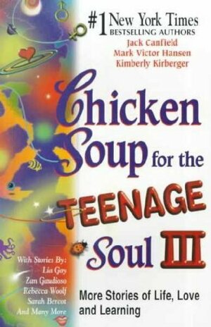 Chicken Soup For The Teenage Soul III: More Stories of Life, Love and Learning by Jack Canfield