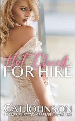 Hot Chick for Hire by Cat Johnson