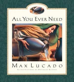 All You Ever Need by Max Lucado