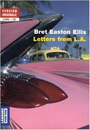Letters from LA by Bret Easton Ellis