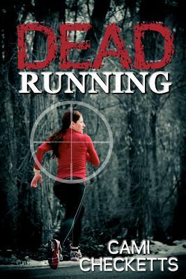 Dead Running by Cami Checketts