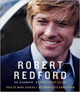 Robert Redford: The Biography by Michael Feeney Callan