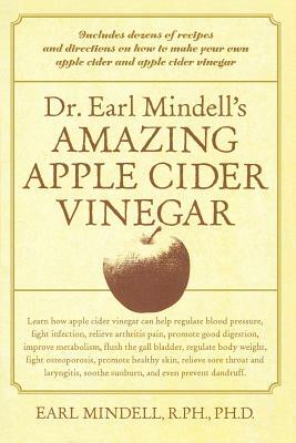 Dr. Earl Mindell's Amazing Apple Cider Vinegar by Earl Mindell