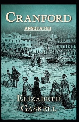 cranford by elizabeth cleghorn gaskell Annotated by Elizabeth Gaskell