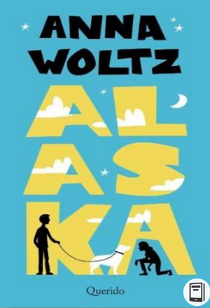 Alaska by Anna Woltz, Laura Watkinson