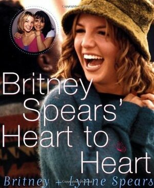 Britney Spears' Heart to Heart by Britney Spears, Lynne Spears