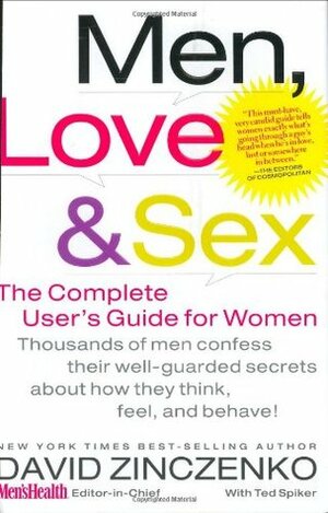 Men, Love & Sex: The Complete User's Guide for Women by Ted Spiker, David Zinczenko