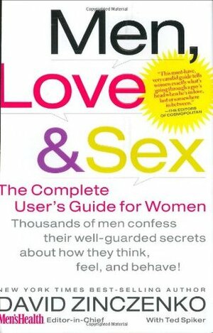 Men, Love & Sex: The Complete User's Guide for Women by David Zinczenko, Ted Spiker