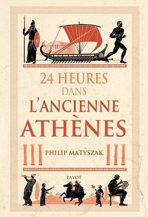 24 Heures dans l'ancienne Athènes by Philip Matyszak