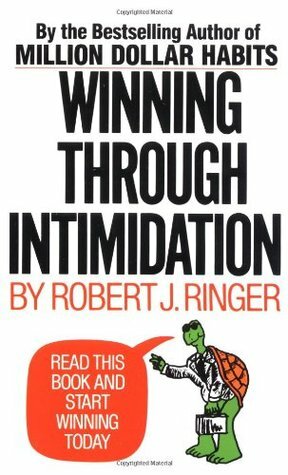 Winning Through Intimidation by Robert J. Ringer