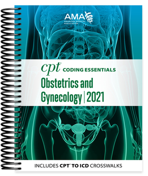 CPT Coding Essentials for Obstetrics & Gynecology 2021 by American Medical Association