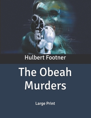 The Obeah Murders: Large Print by Hulbert Footner