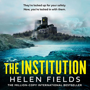 The Institution  by Helen Sarah Fields