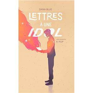 Lettres à une idol by Dana Blue